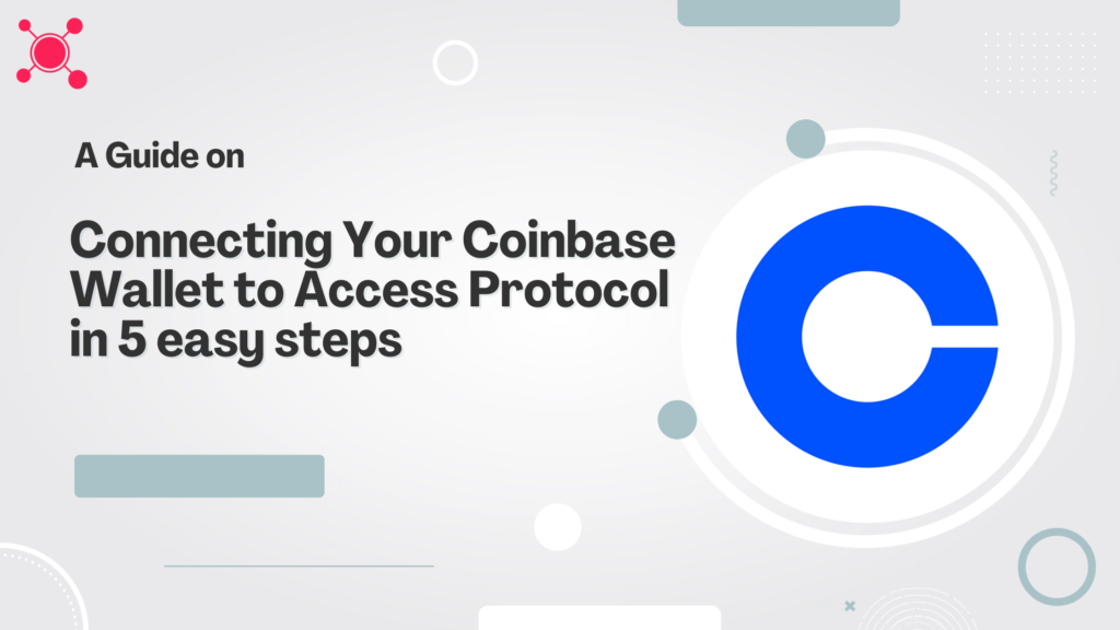 Coinbase wallet to Access Protocol connection illustrated in 5 easy steps.